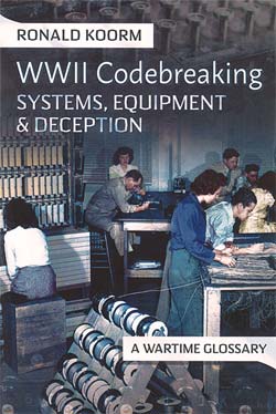 WW2 Codebreaking Systems, Equipment and Deception: A Wartime Glossary